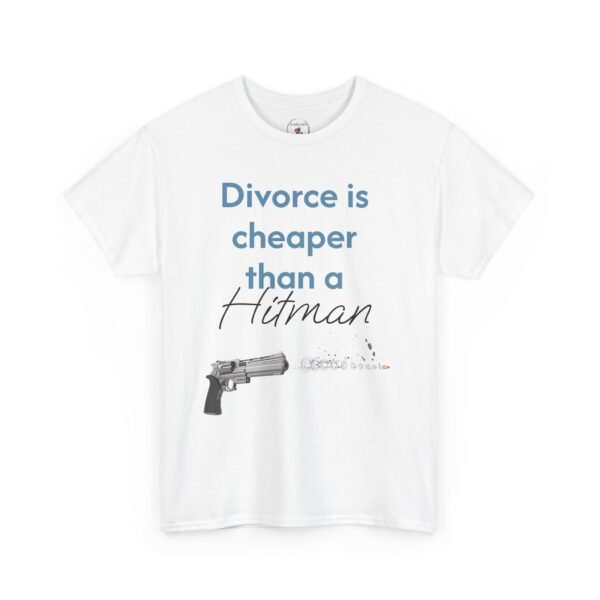 Divorce Is Cheaper Than a Hitman T-Shirt – Dark Humour Shirt Unisex Tee - Image 3
