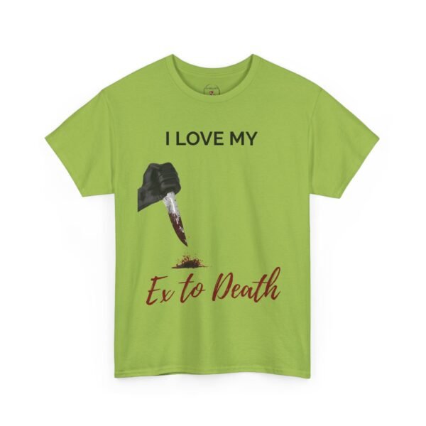 I Love My Ex to Death Funny Dark Humour T-Shirt  Unisex Tee - Image 20