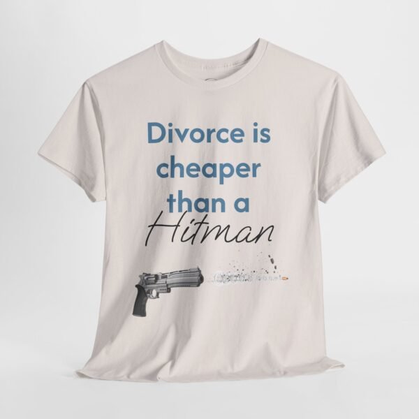 Divorce Is Cheaper Than a Hitman T-Shirt – Dark Humour Shirt Unisex Tee - Image 12