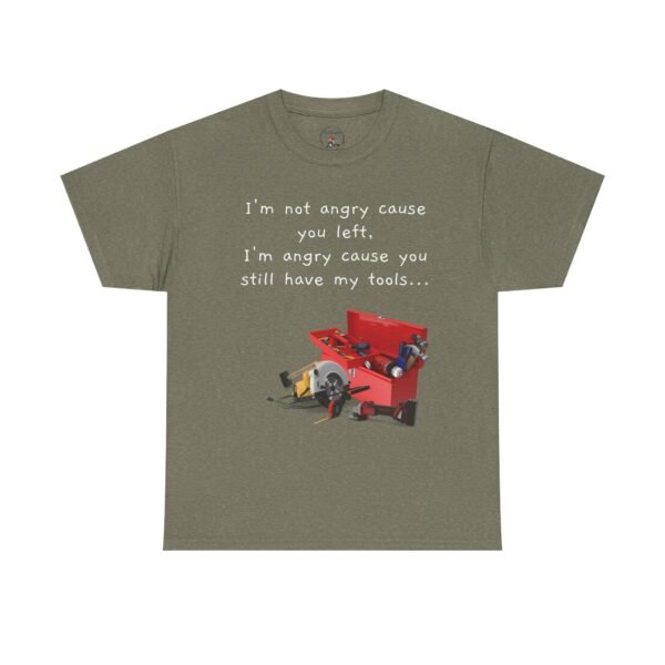 Funny Breakup Tool T-Shirt – “I’m Not Angry You Left, I’m Angry You Still Have My Tools”  Unisex Tee - Image 39