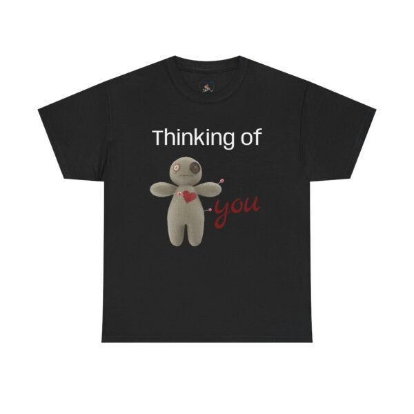Thinking of You Voodoo Doll T-Shirt  Sarcastic Love Unisex Tee - Image 3
