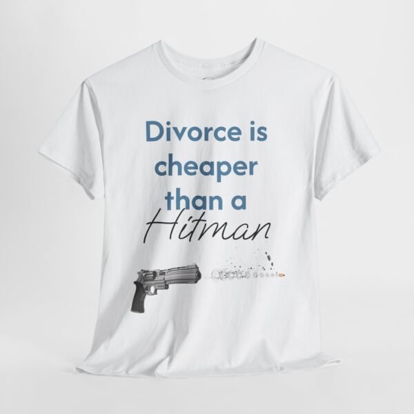 Divorce Is Cheaper Than a Hitman T-Shirt – Dark Humour Shirt Unisex Tee - Image 5