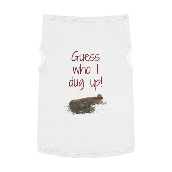 Guess Who I Dug Up? – Funny Dog breakup Tank Top  for Humour Lovers - Image 34