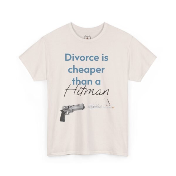 Divorce Is Cheaper Than a Hitman T-Shirt – Dark Humour Shirt Unisex Tee - Image 14