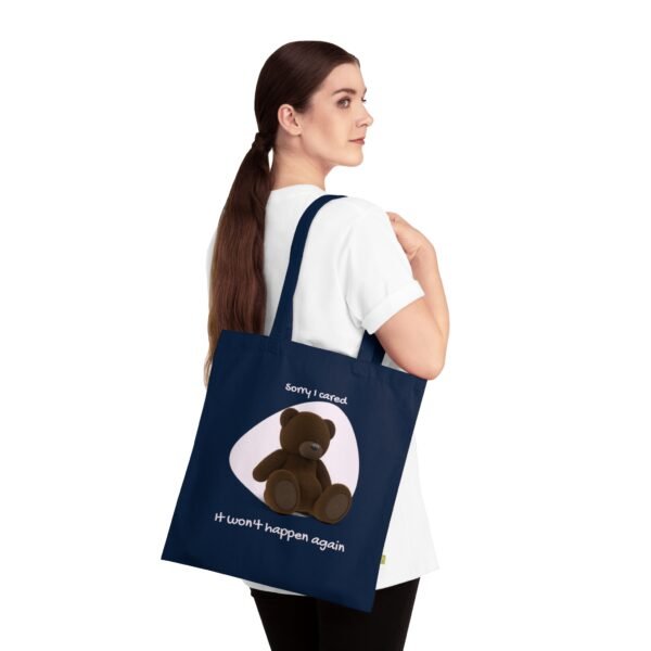 Organic Cotton Tote Bag – “Sorry I Cared. It Won’t Happen Again” with Teddy Bear