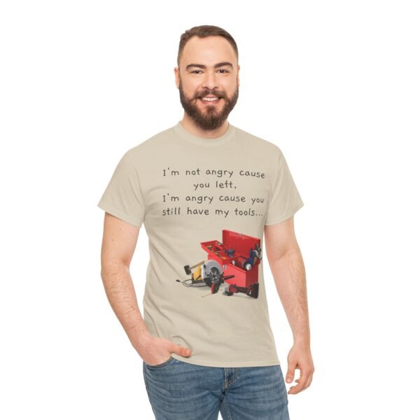 Funny Breakup Tool T-Shirt – “I’m Not Angry You Left, I’m Angry You Still Have My Tools”  Unisex Tee