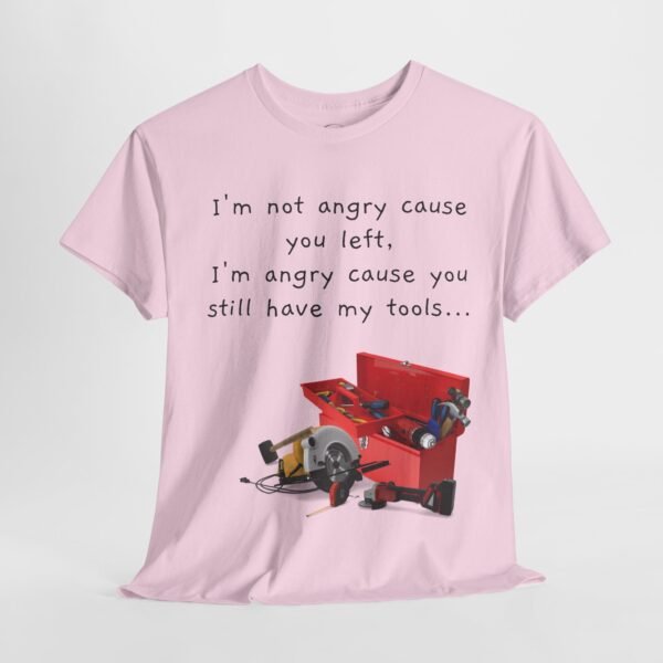 Funny Breakup Tool T-Shirt – “I’m Not Angry You Left, I’m Angry You Still Have My Tools”  Unisex Tee - Image 21