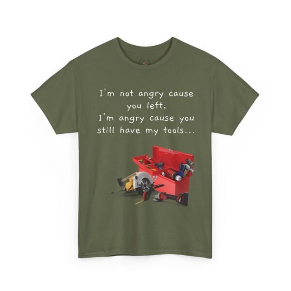 Funny Breakup Tool T-Shirt – “I’m Not Angry You Left, I’m Angry You Still Have My Tools”  Unisex Tee - Image 29