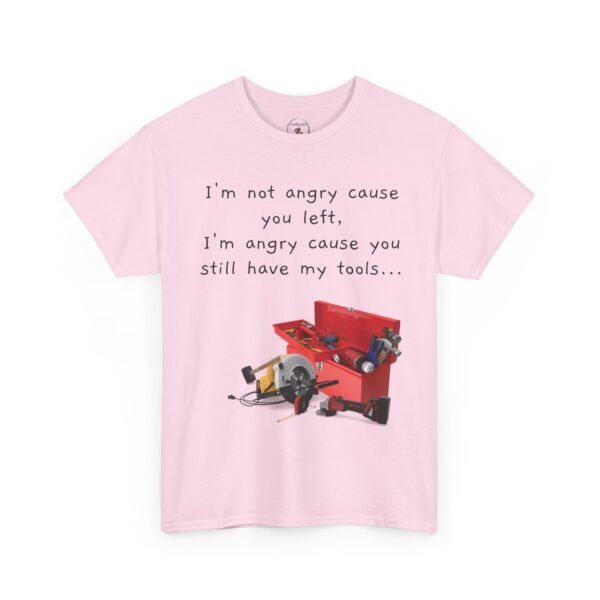 Funny Breakup Tool T-Shirt – “I’m Not Angry You Left, I’m Angry You Still Have My Tools”  Unisex Tee - Image 19