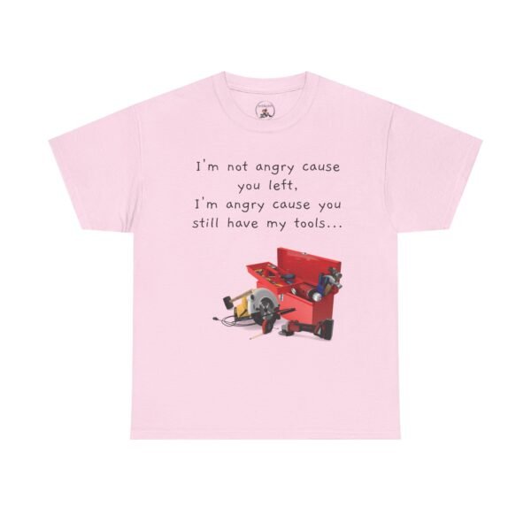 Funny Breakup Tool T-Shirt – “I’m Not Angry You Left, I’m Angry You Still Have My Tools”  Unisex Tee - Image 17