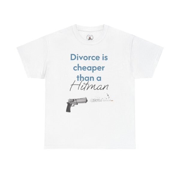 Divorce Is Cheaper Than a Hitman T-Shirt – Dark Humour Shirt Unisex Tee - Image 2