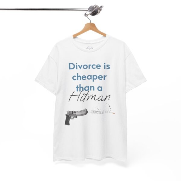 Divorce Is Cheaper Than a Hitman T-Shirt – Dark Humour Shirt Unisex Tee - Image 4