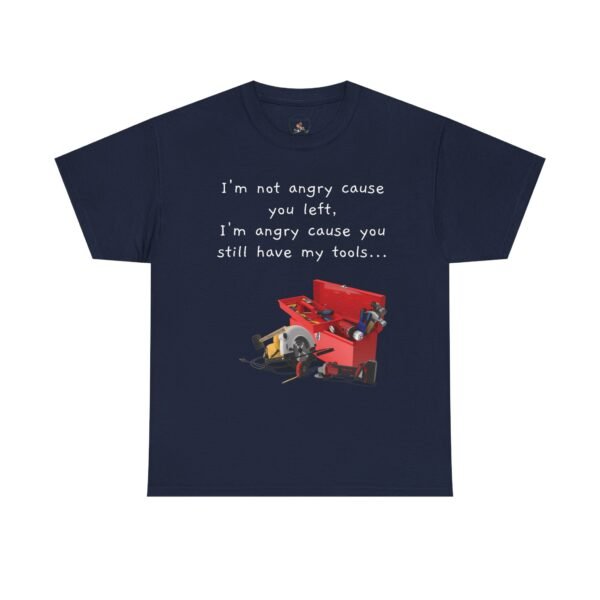Funny Breakup Tool T-Shirt – “I’m Not Angry You Left, I’m Angry You Still Have My Tools”  Unisex Tee - Image 8