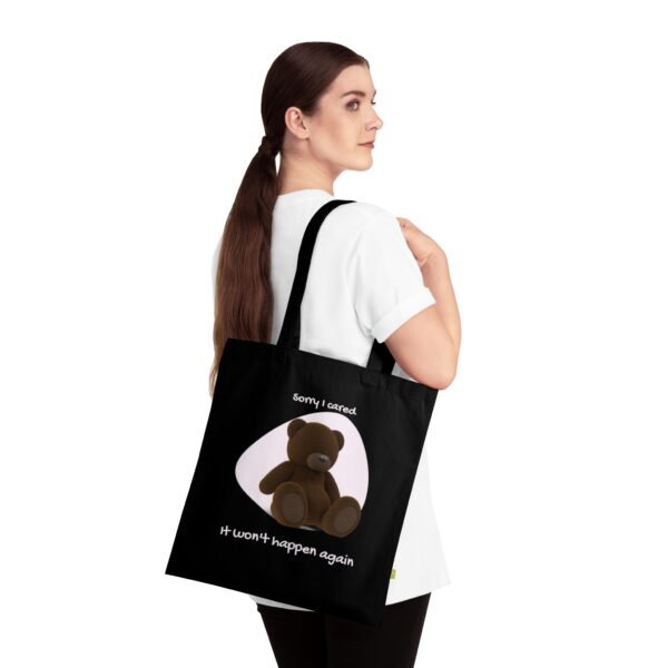 Organic Cotton Tote Bag – “Sorry I Cared. It Won’t Happen Again” with Teddy Bear - Image 6