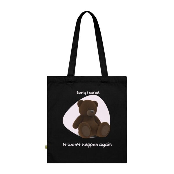 Organic Cotton Tote Bag – “Sorry I Cared. It Won’t Happen Again” with Teddy Bear - Image 5