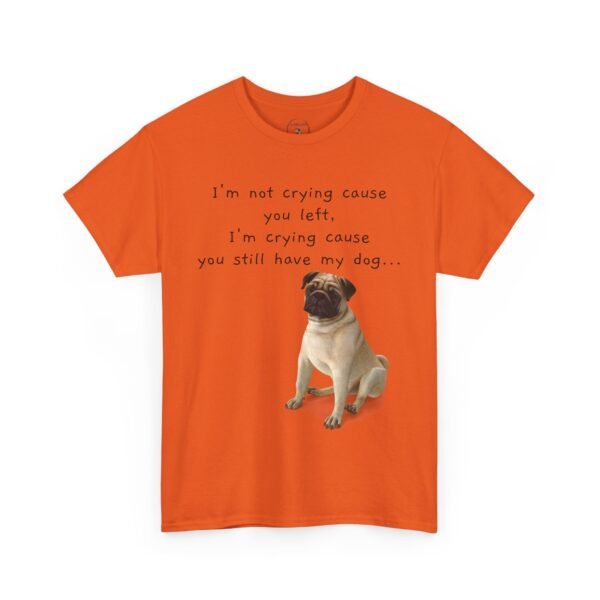 Funny Breakup Dog T-Shirt – “I’m Crying ’Cause You Still Have My Dog”  Unisex Tee - Image 36