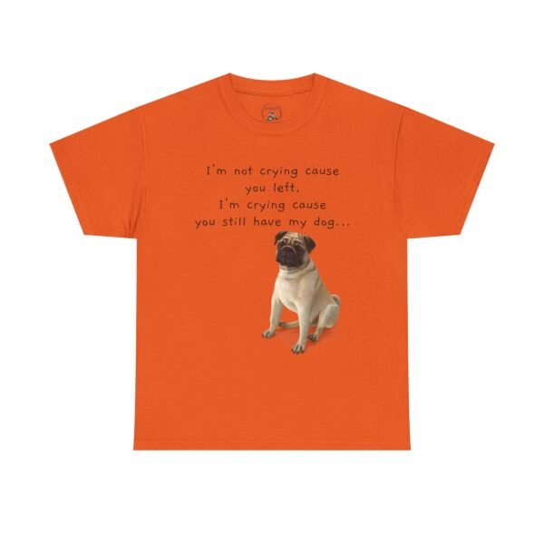 Funny Breakup Dog T-Shirt – “I’m Crying ’Cause You Still Have My Dog”  Unisex Tee - Image 34