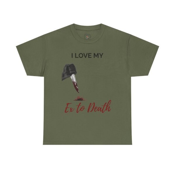I Love My Ex to Death Funny Dark Humour T-Shirt  Unisex Tee - Image 19