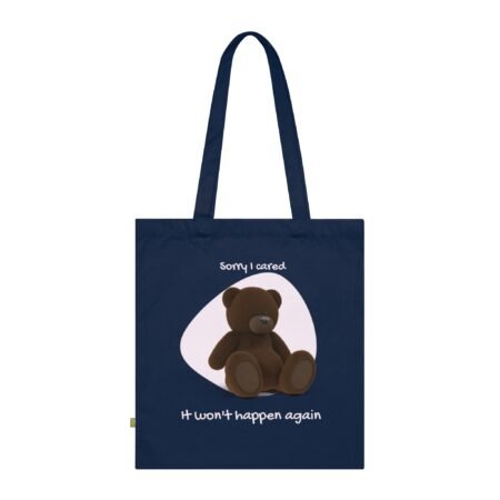 Organic Cotton Tote Bag – “Sorry I Cared. It Won’t Happen Again” with Teddy Bear, Eco-Friendly Shopping Bag, Reusable Grocery Tote, Motivational Gift, Sustainable Carryall
