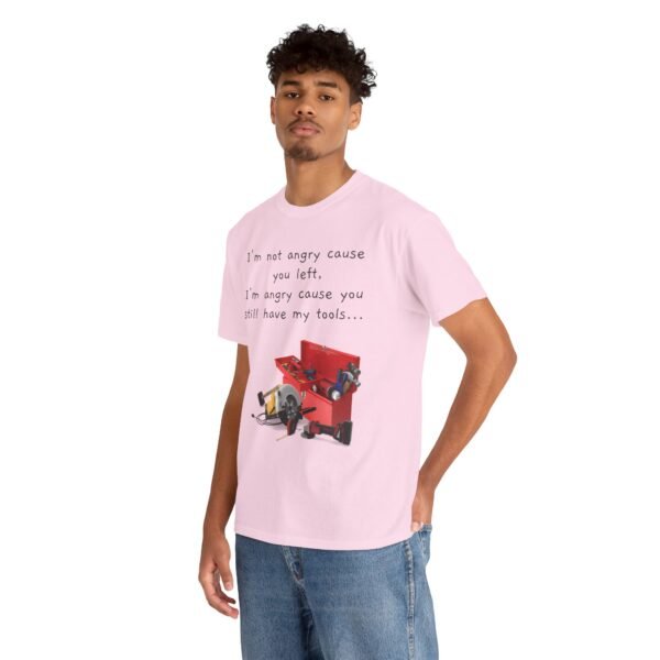 Funny Breakup Tool T-Shirt – “I’m Not Angry You Left, I’m Angry You Still Have My Tools”  Unisex Tee - Image 22