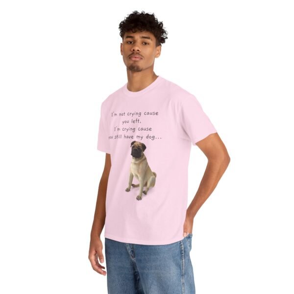Funny Breakup Dog T-Shirt – “I’m Crying ’Cause You Still Have My Dog”  Unisex Tee - Image 29