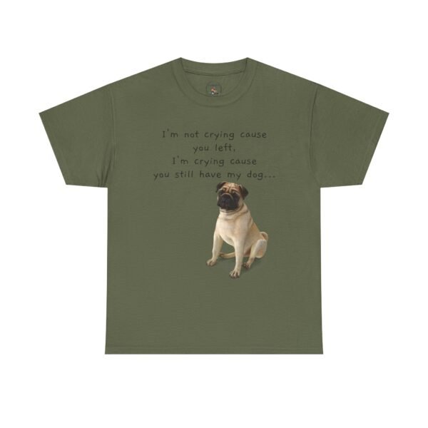 Funny Breakup Dog T-Shirt – “I’m Crying ’Cause You Still Have My Dog”  Unisex Tee - Image 38