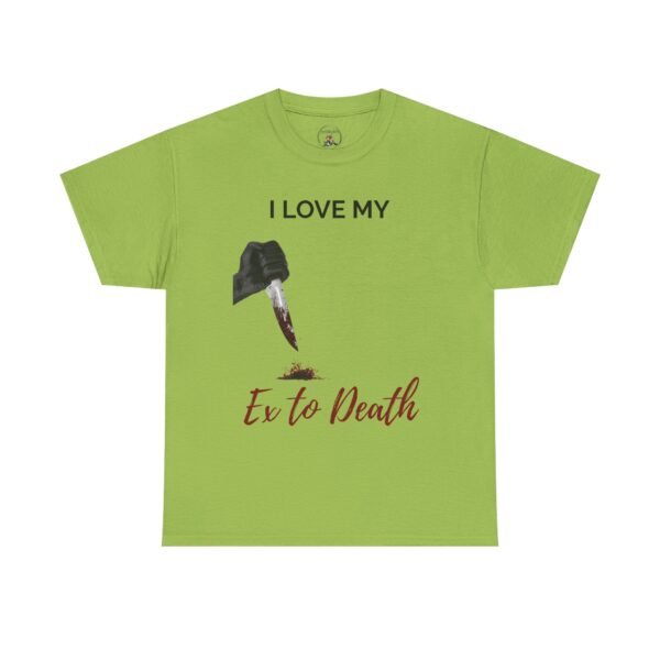I Love My Ex to Death Funny Dark Humour T-Shirt  Unisex Tee - Image 22