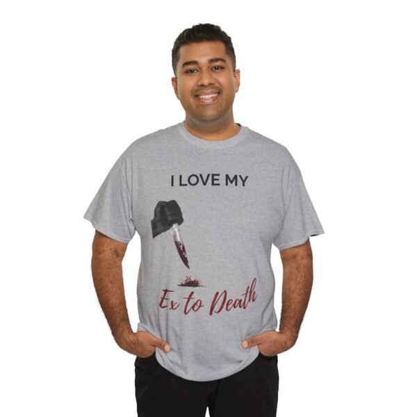 I Love My Ex to Death Funny Dark Humour T-Shirt  Unisex Tee - Image 11