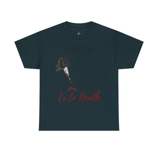 I Love My Ex to Death Funny Dark Humour T-Shirt  Unisex Tee - Image 26