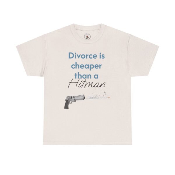 Divorce Is Cheaper Than a Hitman T-Shirt – Dark Humour Shirt Unisex Tee - Image 15